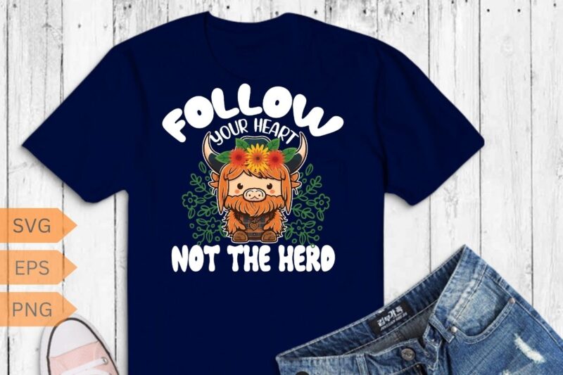 Follow Your Heart Not The Herd Heifer Apparel T-Shirt design vector, follow, heart, herd, heifer, apparel, t-shirt, quote