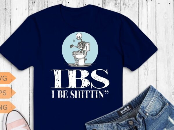 Ibs i be shittin funny skeleton t-shirt design vector, shittin funny, irritable bowel syndrome, find bathroom humor entertaining,