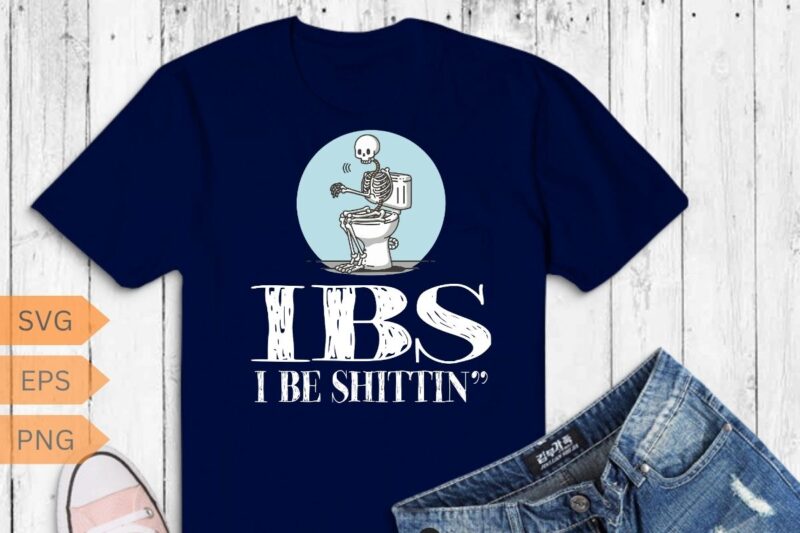 IBS i be shittin funny skeleton t-shirt design vector, shittin funny, irritable bowel syndrome, find bathroom humor entertaining,