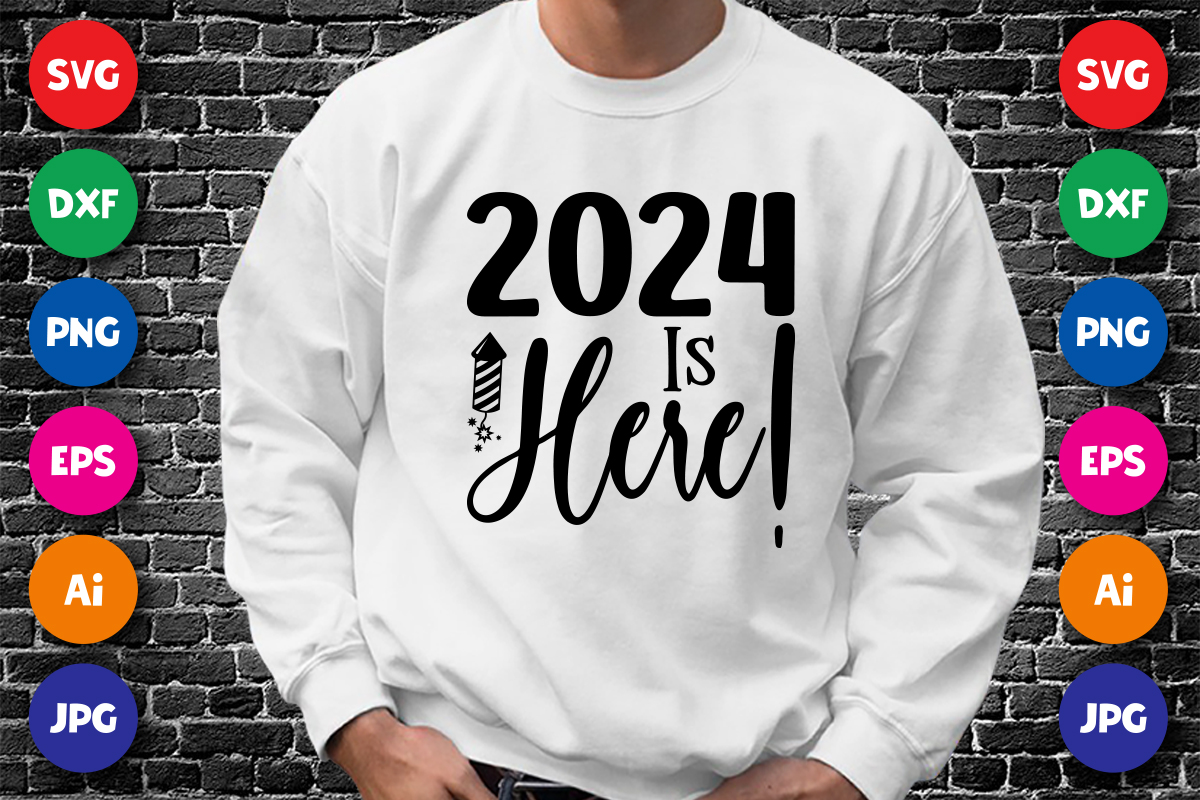 2024 Is Here Shirt Design Print Template Buy T Shirt Designs   2 20 