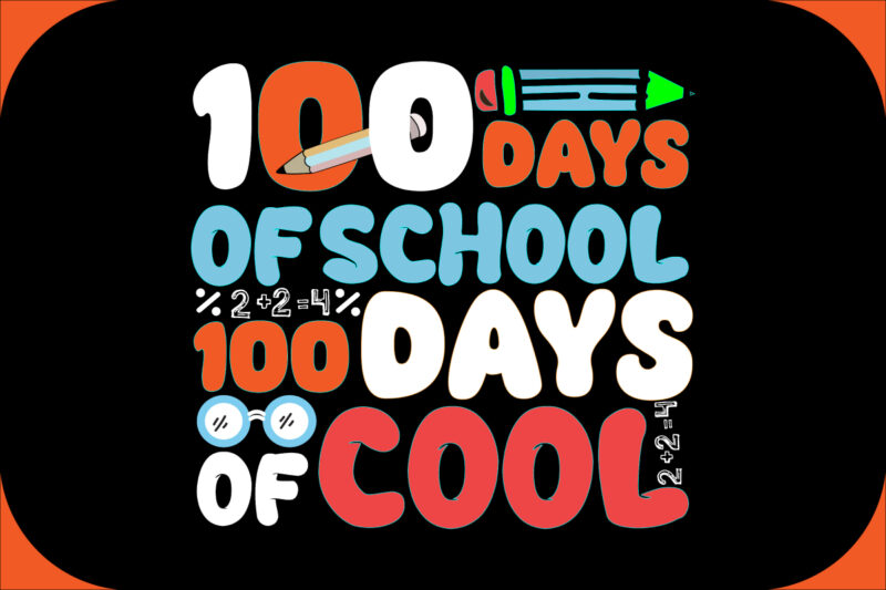 100 days of school 100 days of cool SVG Cut File, 100 days of school 100 days of coolT-shirt Design ,100 days of school 100 days of cool .