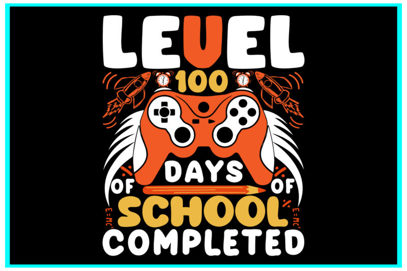 level 100 days completed SVG Cut File, level 100 days completed T-shirt Design , level 100 days completed Vector Design .