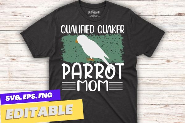 Qualified quaker parrot mom Retro funny Quaker Parrot Mom T-shirt design vector, Qualified quaker parrot mom, Retro, funny, Quaker Parrot Mo