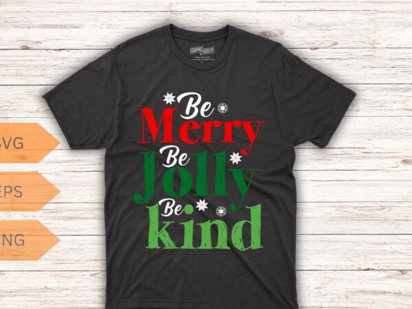 Be merry be jolly be kind christmas teacher student xmas t-shirt design vector, christmas, merry, jolly, kind, xmas, teacher, pjs, t-shirt