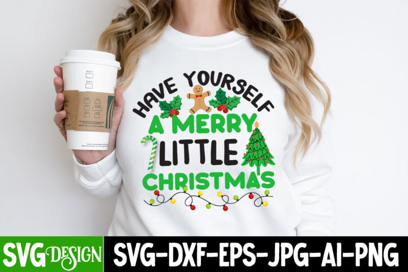 Have Yourself A merry little Christmas T-Shirt Design, Have Yourself A merry little Christmas SVG Design, Christmas T-Shirt Design Funny Ch