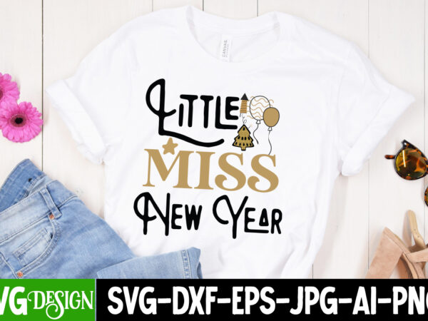 Little miss new year t-shirt design, little miss new year svg design, new year svg,new year svg bundle,happy new year 2024, hello 2024,new y