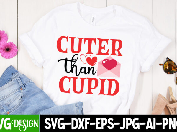 Cuter than cupid t-shirt design, valentine quotes, valentine sublimation png, valentine svg cut file, valentine day, love, retro valentines