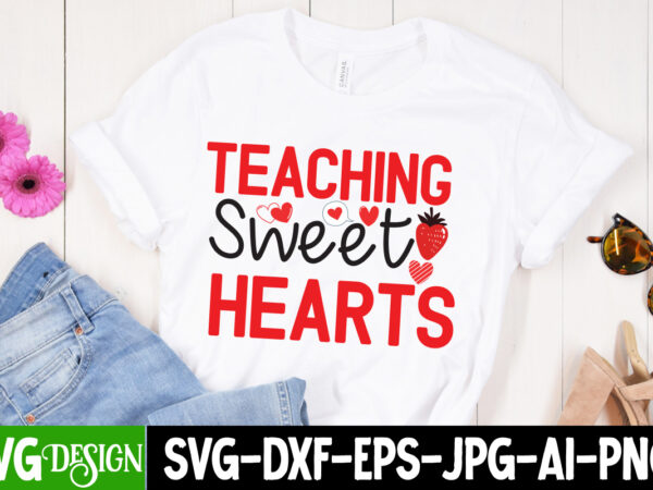 Teaching sweet hearts t-shirt design, teaching sweet hearts svg design, valentine quotes, new quotes, bundle svg, valentine day, love, retro