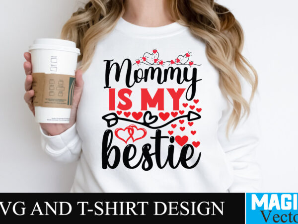 Mommy is my bestie svg cut file t shirt designs for sale