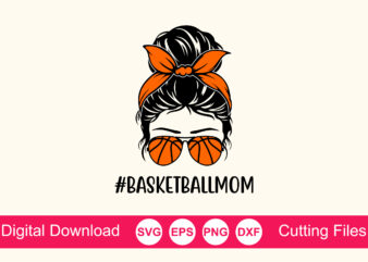Basketball Mom Messy Bun Shirt, Basketball Mom Svg, Basketball Mom Life Svg, Mom Life Svg, Messy Bun Svg, Messy Bun Hair Svg shirt