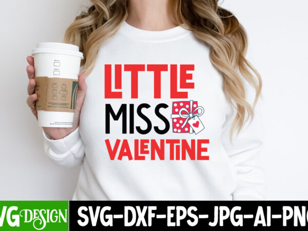 Little miss valentine t-shirt design , little miss valentine svg cut file, valentine’s day svg bundle, valentine svg bundle, valentine day