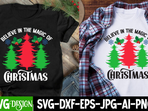 Believe in the magic of christmas t-shirt design, believe in the magic of christmas svg design , christmas t-shirt design, christmas t-shi