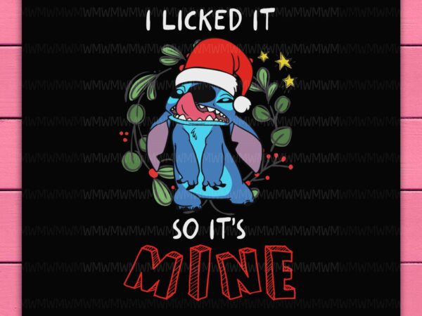 Stitch i licked it so it’s mine christmas movies design png shirt