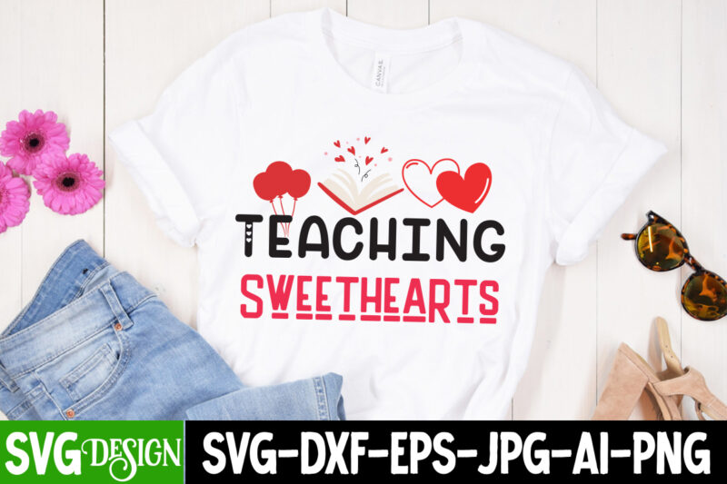 Teaching Sweethearts T-Shirt Design, Teaching Sweethearts SVG Design, Valentine Quotes, Valentine Sublimation PNG, Valentine SVG Cut File, V