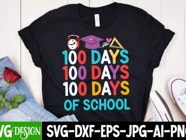 100 days of school t-shirt design, 100 days of school svg design, 100 days of school quotes, happy 100 days of school svg, 100 days of sc