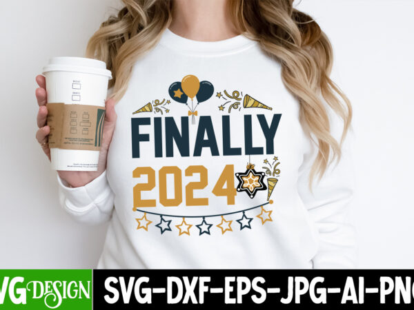 Finally 2024 t-shirt design, finally 2024 svg design, new year svg cut file,happy new year svg bundle, 2024 new year svg design, new year,