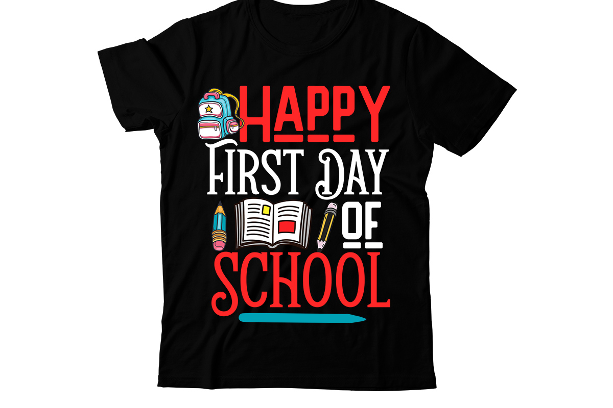 Happy First Day Of School T-Shirt Design, Happy First Day Of School SVG ...