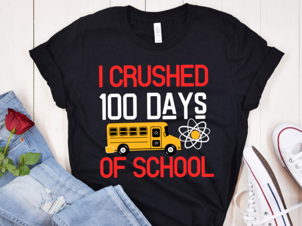 I crushed 100 days of school t-shirt design, i crushed 100 days of school svg cut file, 100 days of school svg, 100 days of making a differ