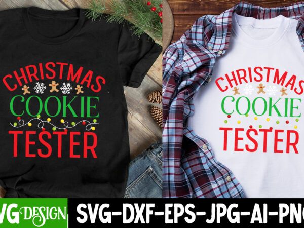 Christmas cookie tester t-shirt design, christmas cookie tester svg design, christmas svg,christmas svg bundle,merry christmas,winter svg, h