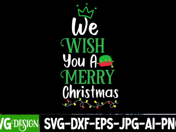 We wish you a merry christmas svg cut file, we wish you a merry christmas svg design, christmas svg,christmas svg bundle,merry christmas,win