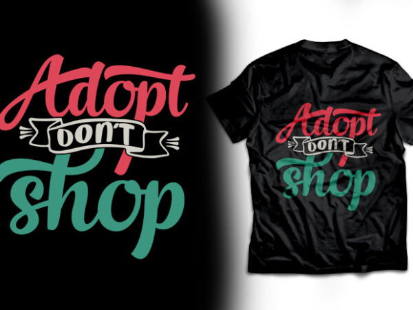 Adopt don’t shoop t shirt design