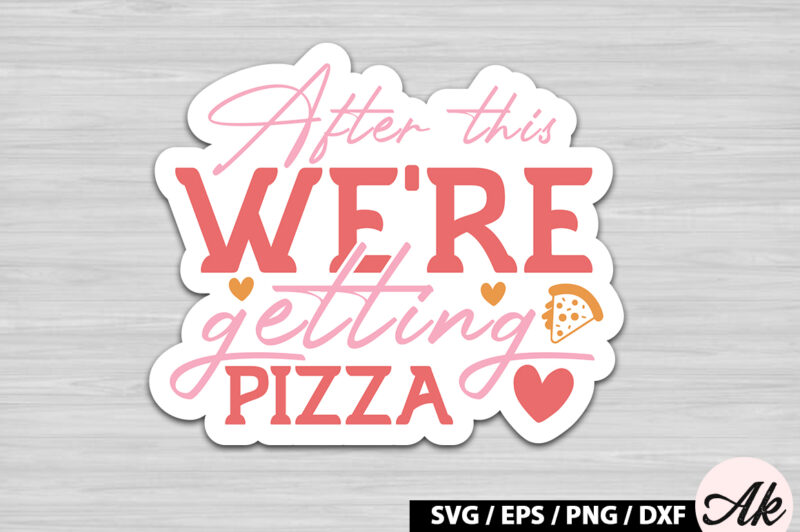 After this we’re getting pizza Retro Stickers