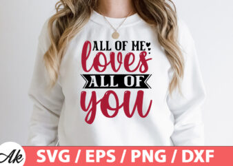 All of me loves all of you SVG