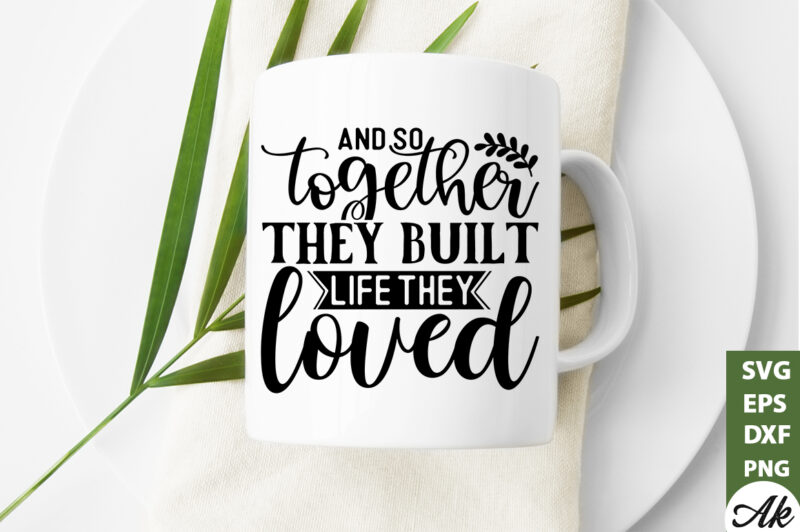 And so together they built life they loved SVG