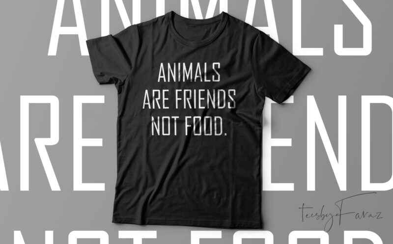 Animals Are Friends Not Food Funny Vegetarian T-Shirt Design For Sale