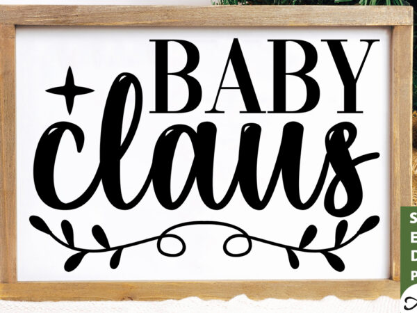 Baby claus svg t shirt template