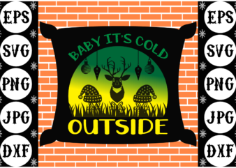 Baby it’s cold outside t shirt template