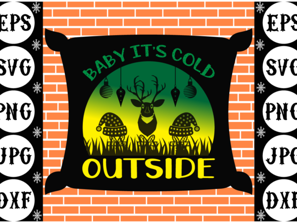 Baby it’s cold outside t shirt template