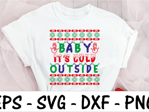 Baby it’s cold outside t shirt template