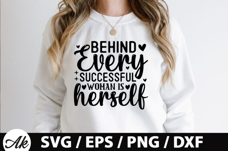 Behind every successful woman is herself SVG