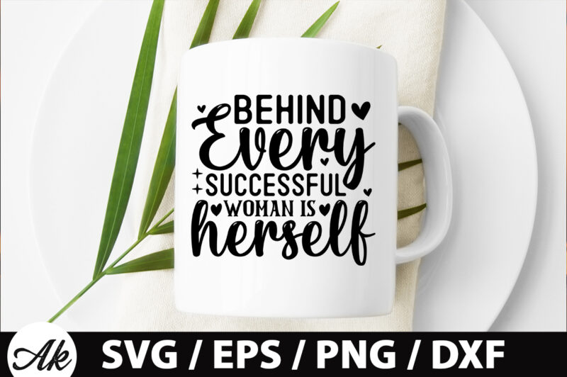 Behind every successful woman is herself SVG