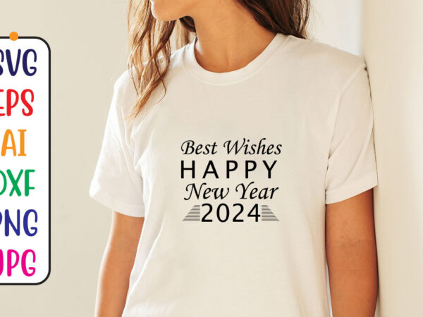 Best wishes happy new year 2024 svg t shirt template