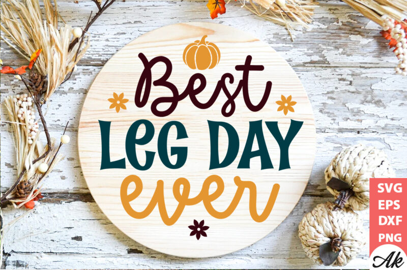 Best leg day ever Round Sign SVG