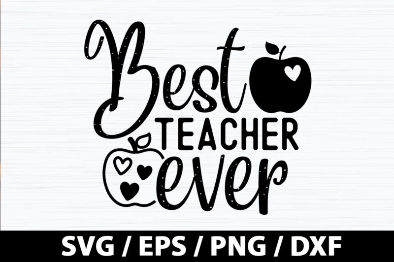 Best teacher ever SVG - Buy t-shirt designs