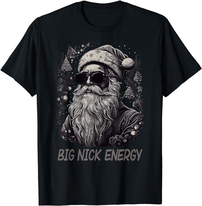 Big Nick Energy Santa Christmas Funny Cool Santa Xmas T-Shirt 1