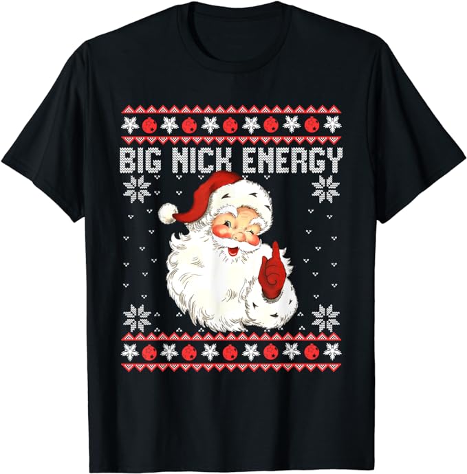 Big Nick Energy Santa Naughty Adult Ugly Christmas Sweater T-Shirt