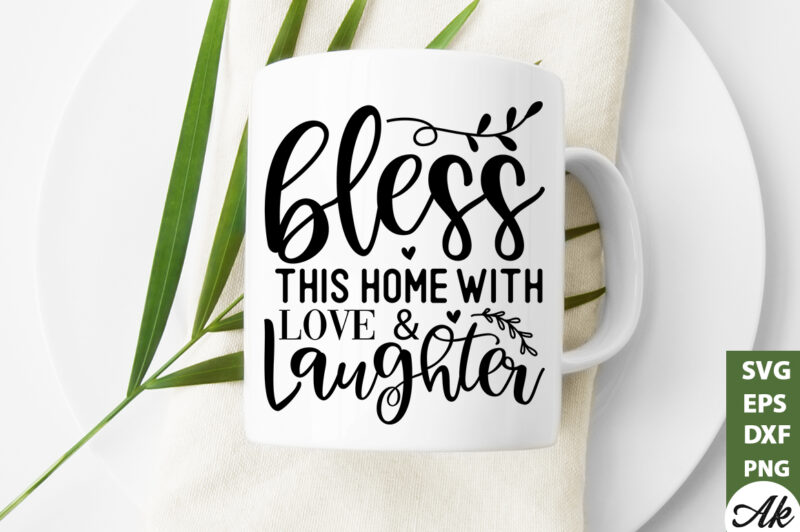 Bless this home with & laughter SVG