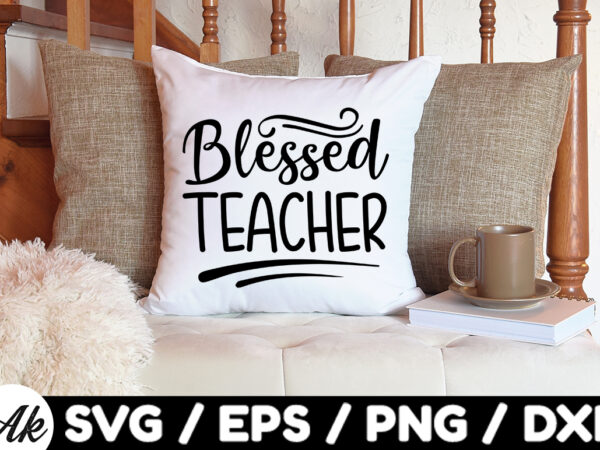 Blessed teacher svg t shirt template