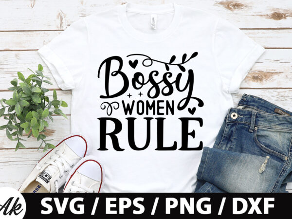 Bossy women rule svg t shirt template