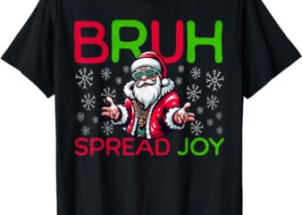 Bruh Meme Funny Christmas Boys Mens Spread Joy Hip Hop Santa T-Shirt