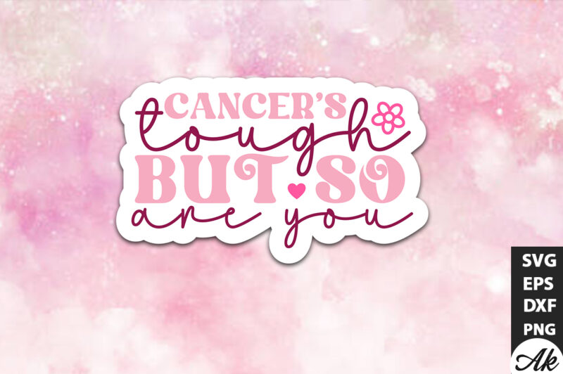 Cancer’s tough but so are you Retro Stickers