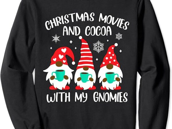 Christmas movies with my gnomies african american gnome sweatshirt