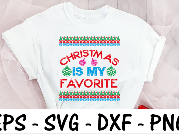 Christmas is my favorite t shirt vector file