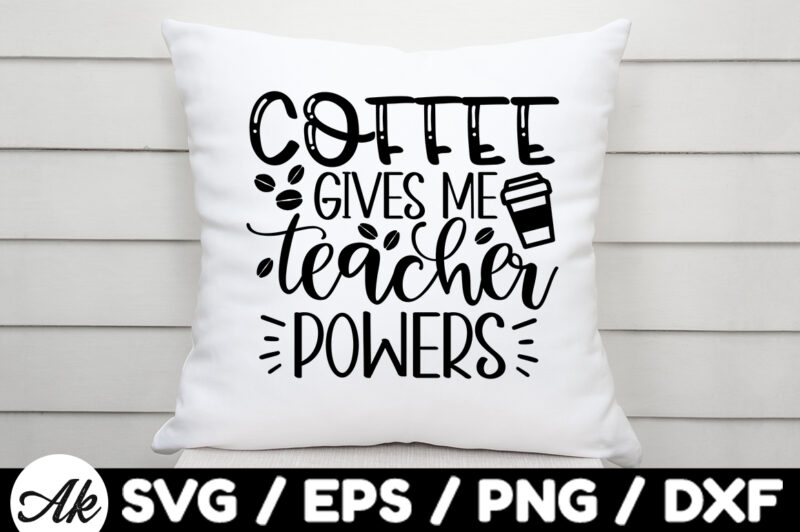 Coffee gives me teacher powers SVG