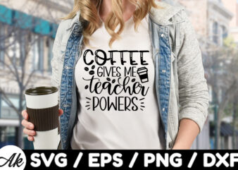 Coffee gives me teacher powers SVG