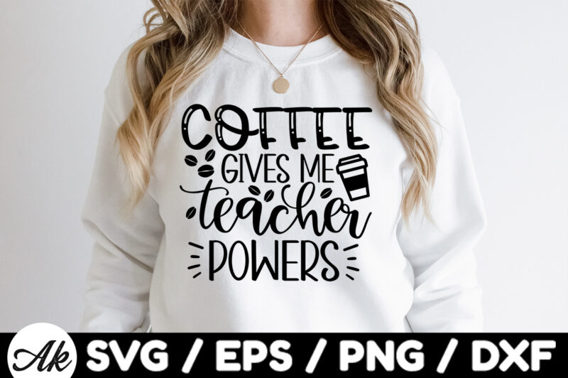 Coffee gives me teacher powers SVG